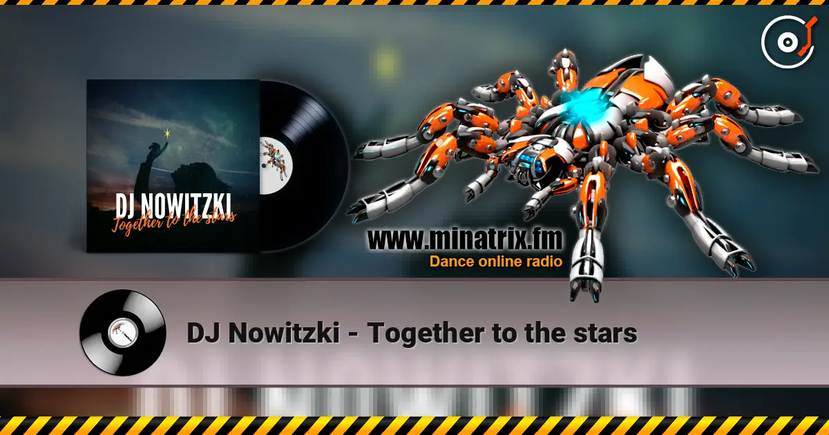 DJ Nowitzki - Together to the stars жоғары сапада онлайн тыңдау | Minatrix.FM