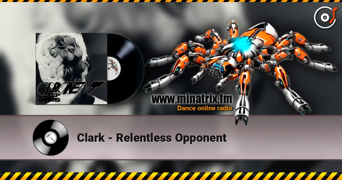 Clark - Relentless Opponent жоғары сапада онлайн тыңдау | Minatrix.FM