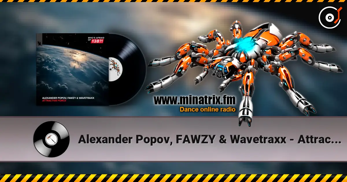 Alexander Popov, FAWZY & Wavetraxx - Attractive Force жоғары сапада онлайн тыңдау | Minatrix.FM