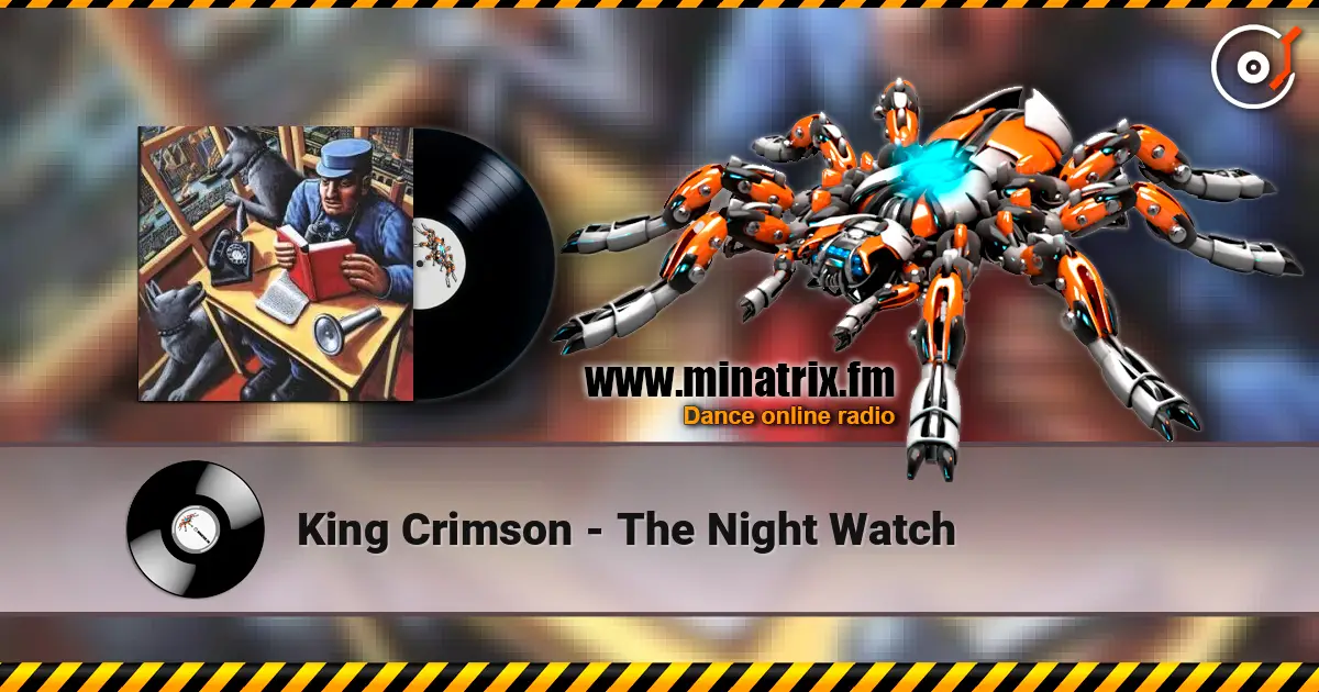 King Crimson - The Night Watch жоғары сапада онлайн тыңдау | Minatrix.FM