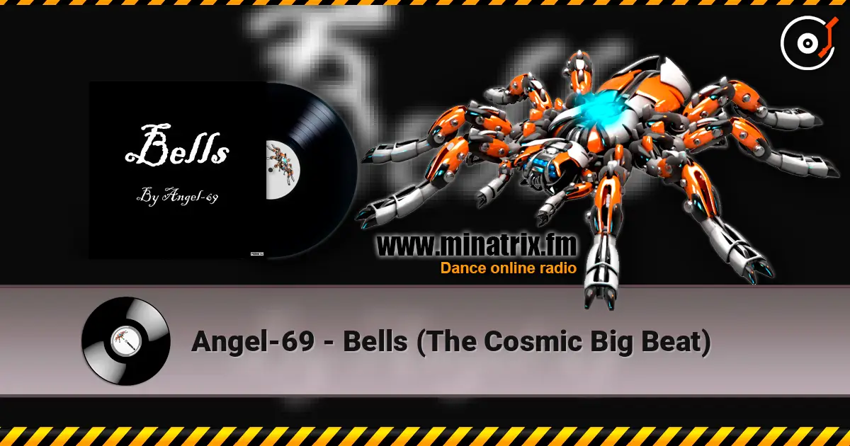 Angel-69 - Bells (The Cosmic Big Beat) жоғары сапада онлайн тыңдау | Minatrix.FM
