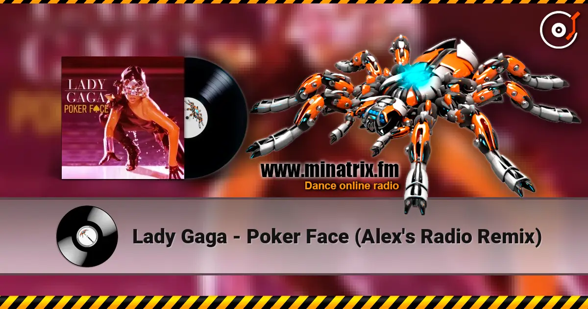 Lady Gaga - Poker Face (Alex's Radio Remix) жоғары сапада онлайн тыңдау | Minatrix.FM