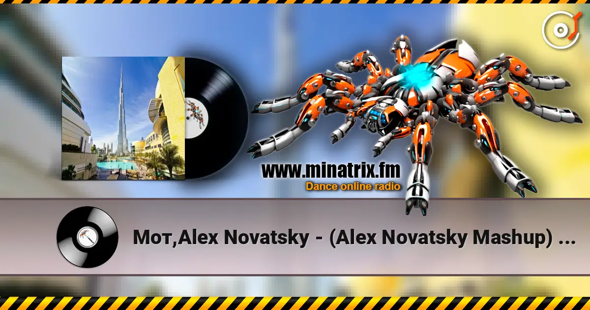 Мот,Alex Novatsky - (Alex Novatsky Mashup) Extended Version жоғары сапада онлайн тыңдау | Minatrix.FM