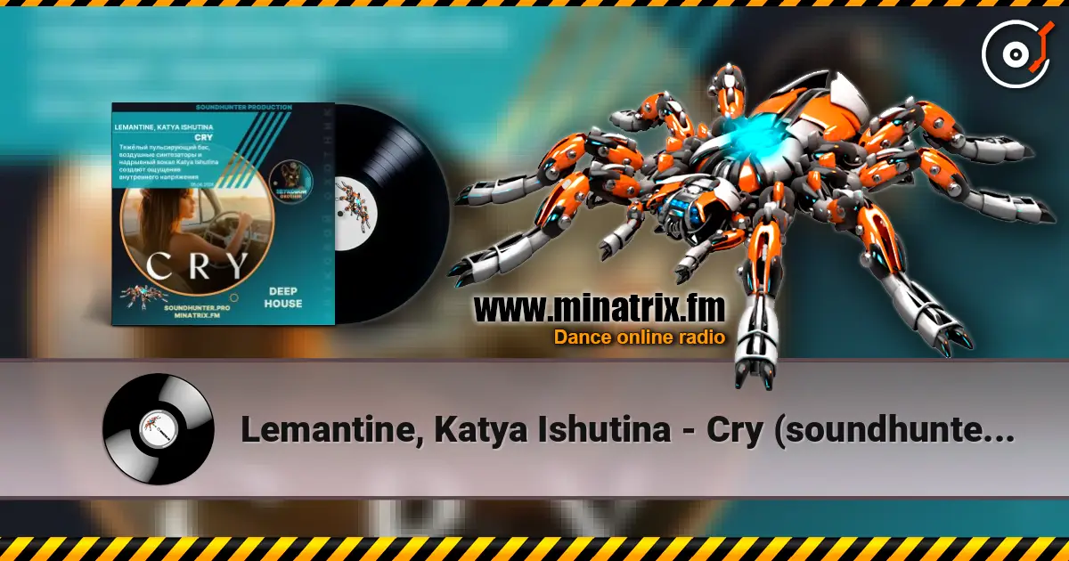 Lemantine, Katya Ishutina - Cry (soundhunter.pro) жоғары сапада онлайн тыңдау | Minatrix.FM