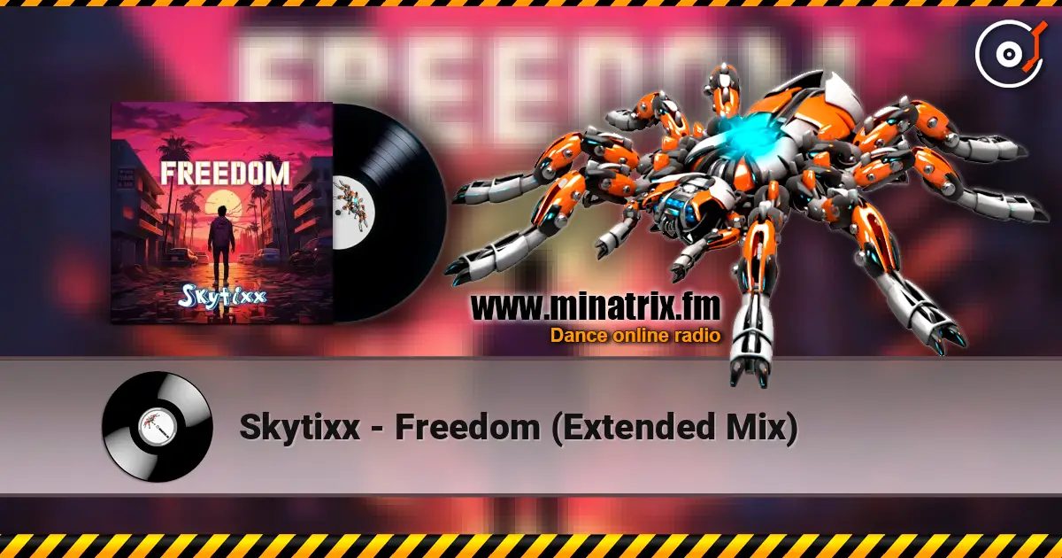 Skytixx - Freedom (Extended Mix) жоғары сапада онлайн тыңдау | Minatrix.FM