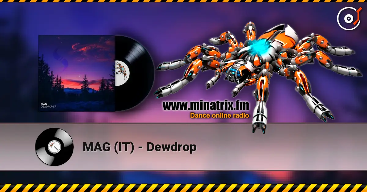 MAG (IT) - Dewdrop жоғары сапада онлайн тыңдау | Minatrix.FM
