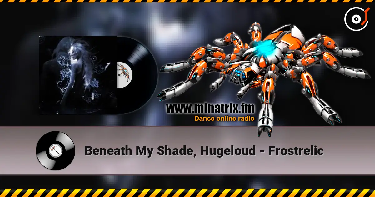 Beneath My Shade, Hugeloud - Frostrelic жоғары сапада онлайн тыңдау | Minatrix.FM