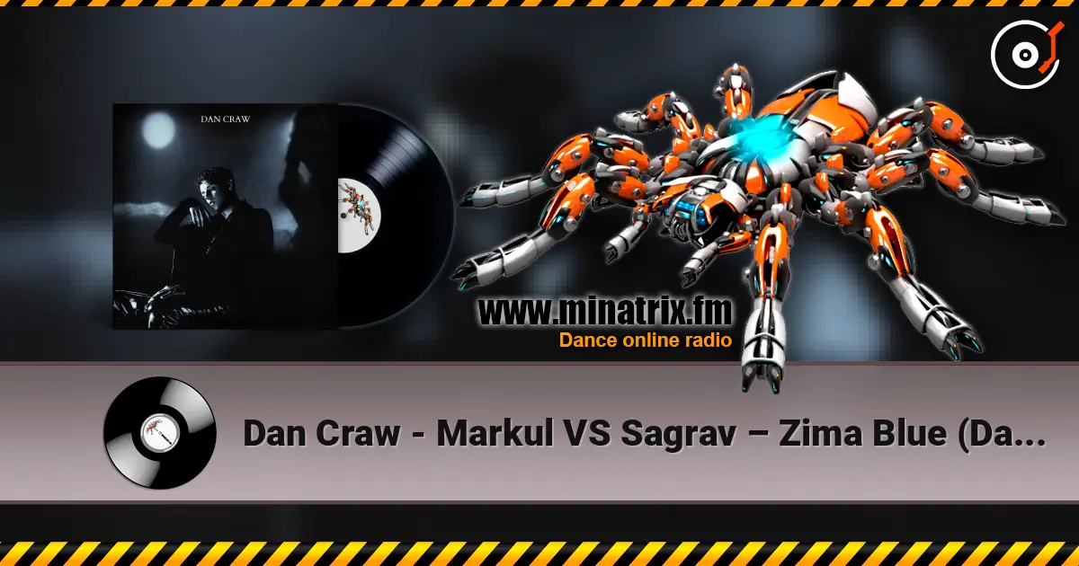 Dan Craw - Markul VS Sagrav – Zima Blue (Dan Craw Mash-Up) жоғары сапада онлайн тыңдау | Minatrix.FM