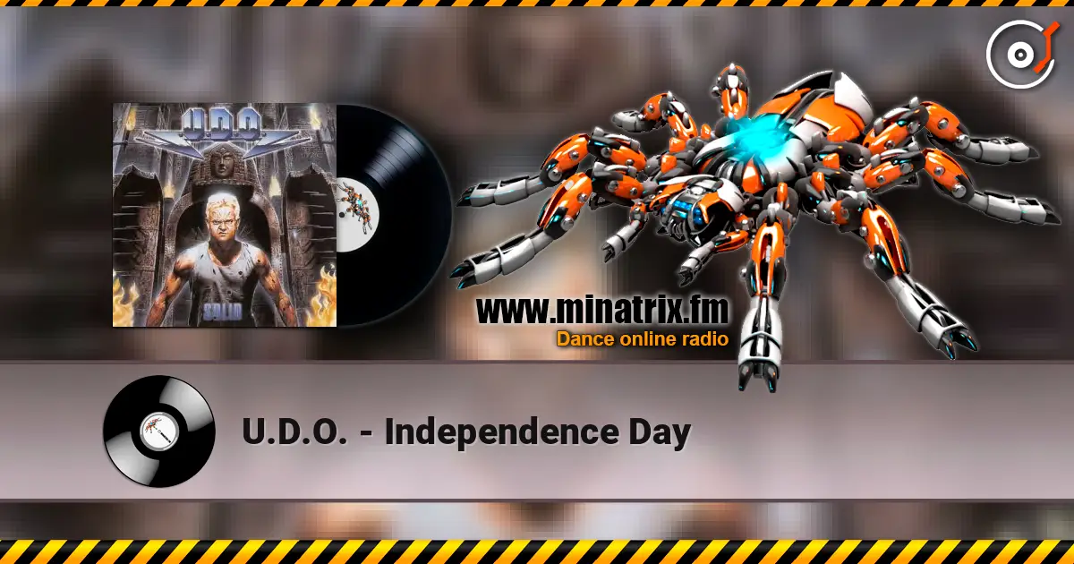 U.D.O. - Independence Day жоғары сапада онлайн тыңдау | Minatrix.FM