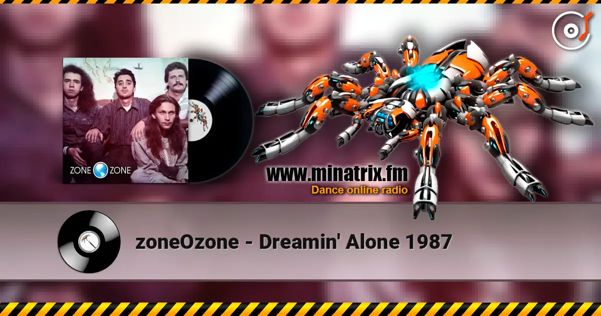 zoneOzone - Dreamin' Alone 1987 жоғары сапада онлайн тыңдау | Minatrix.FM