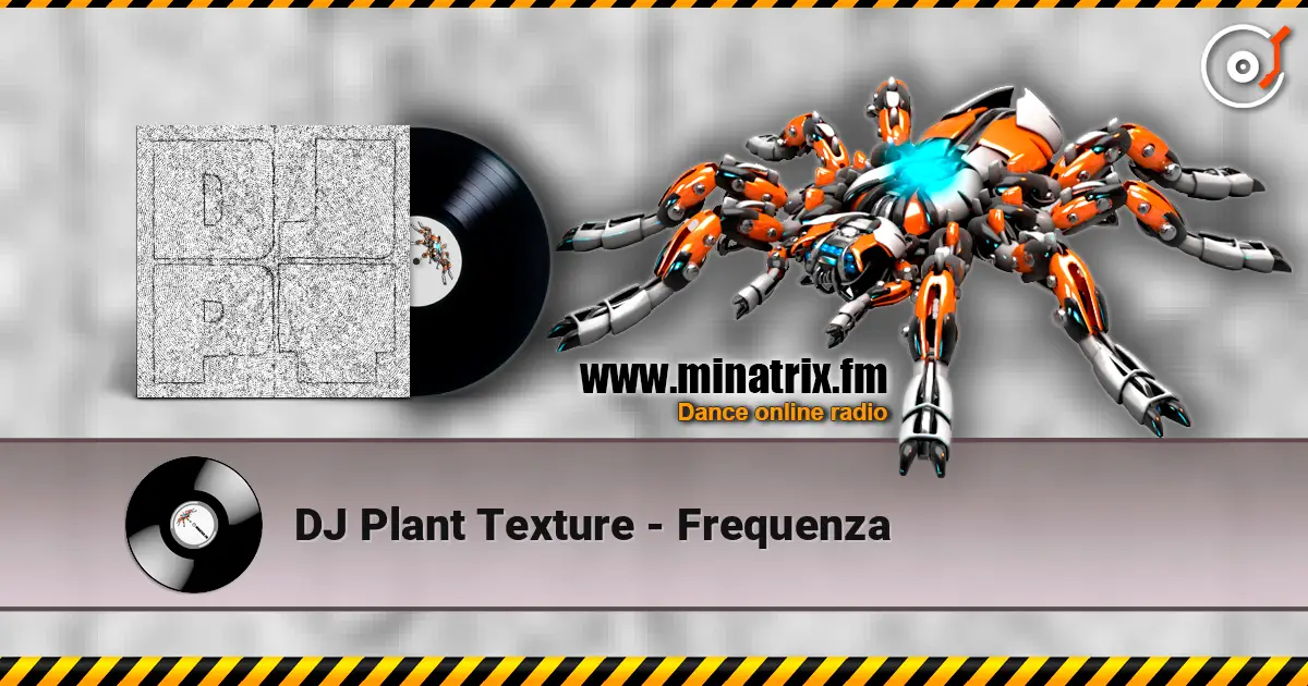 DJ Plant Texture - Frequenza жоғары сапада онлайн тыңдау | Minatrix.FM