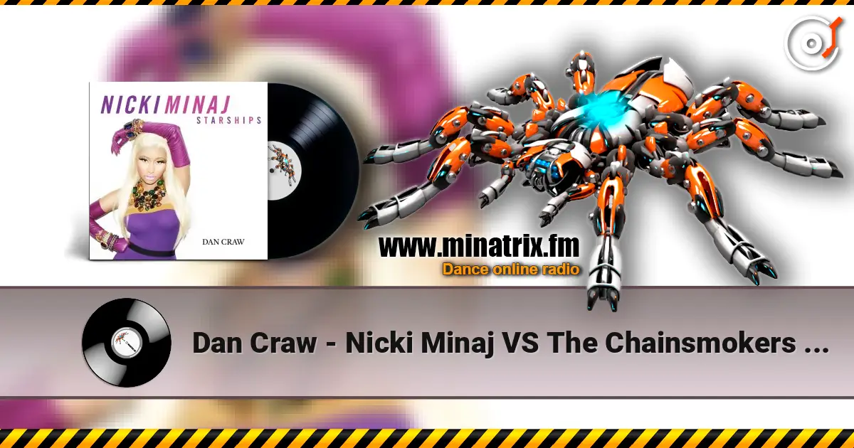 Dan Craw - Nicki Minaj VS The Chainsmokers & Coldplay – Starships (Dan Craw Mash-Up) жоғары сапада онлайн тыңдау | Minatrix.FM