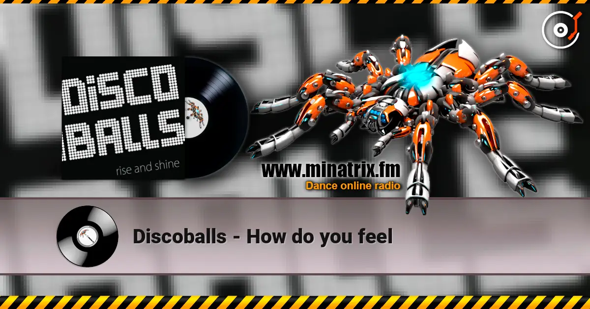 Discoballs - How do you feel жоғары сапада онлайн тыңдау | Minatrix.FM