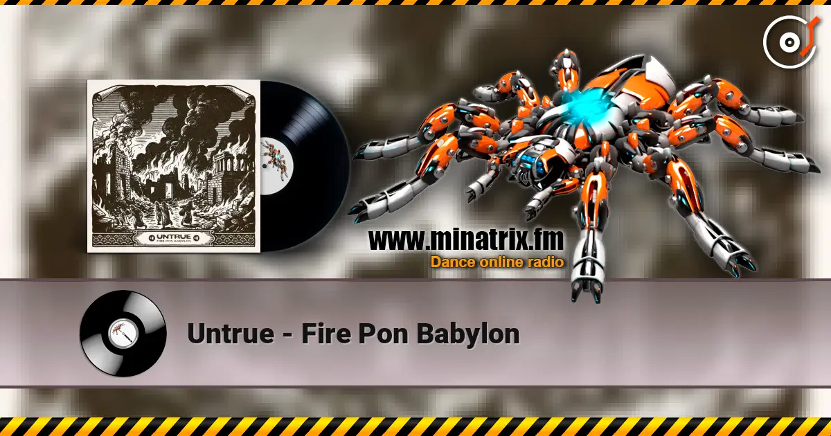 Untrue - Fire Pon Babylon жоғары сапада онлайн тыңдау | Minatrix.FM