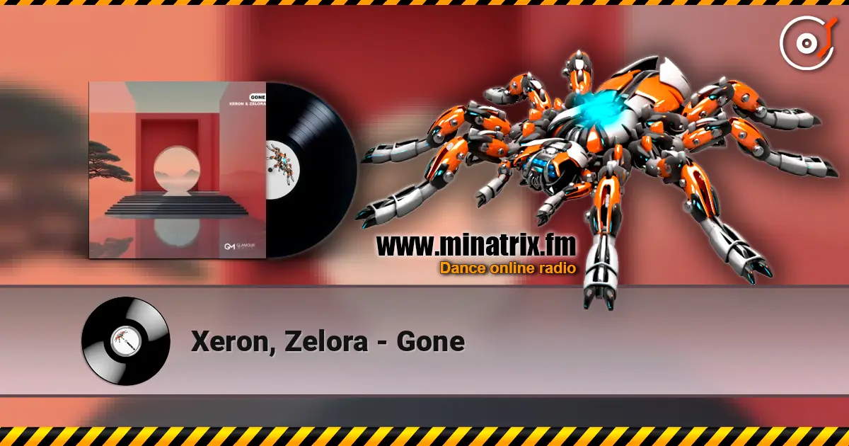 Xeron, Zelora - Gone жоғары сапада онлайн тыңдау | Minatrix.FM