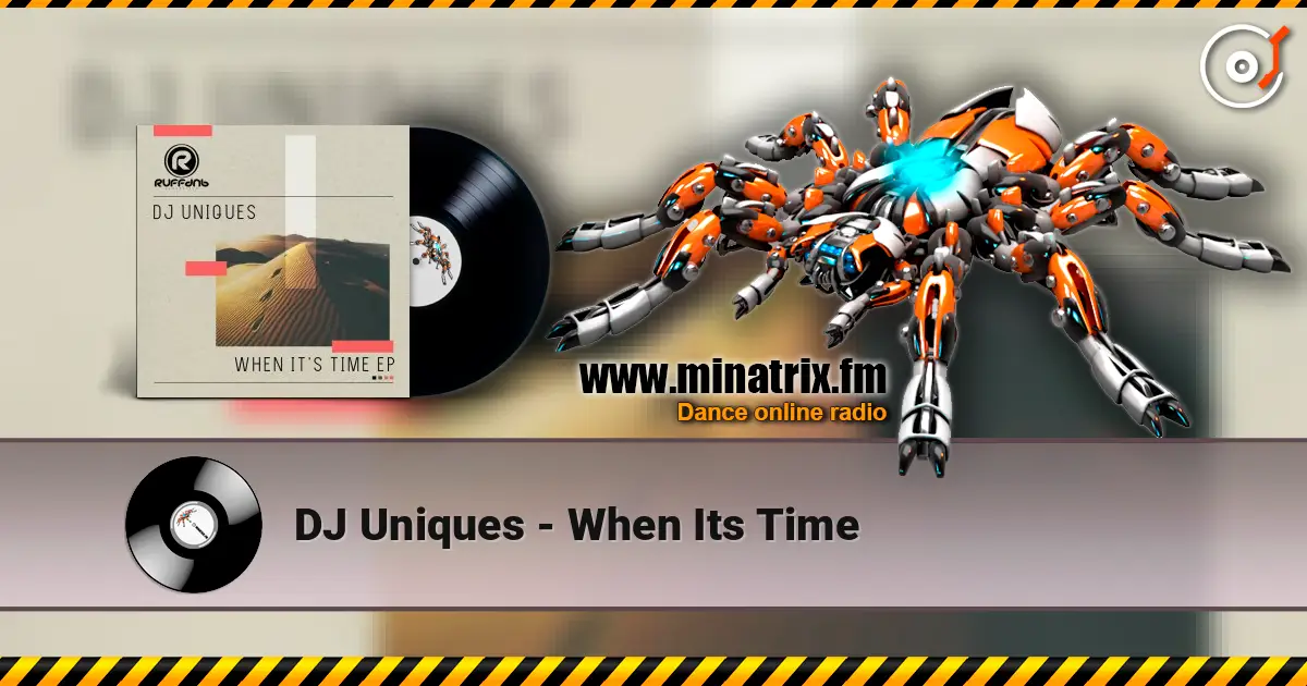 DJ Uniques - When Its Time жоғары сапада онлайн тыңдау | Minatrix.FM