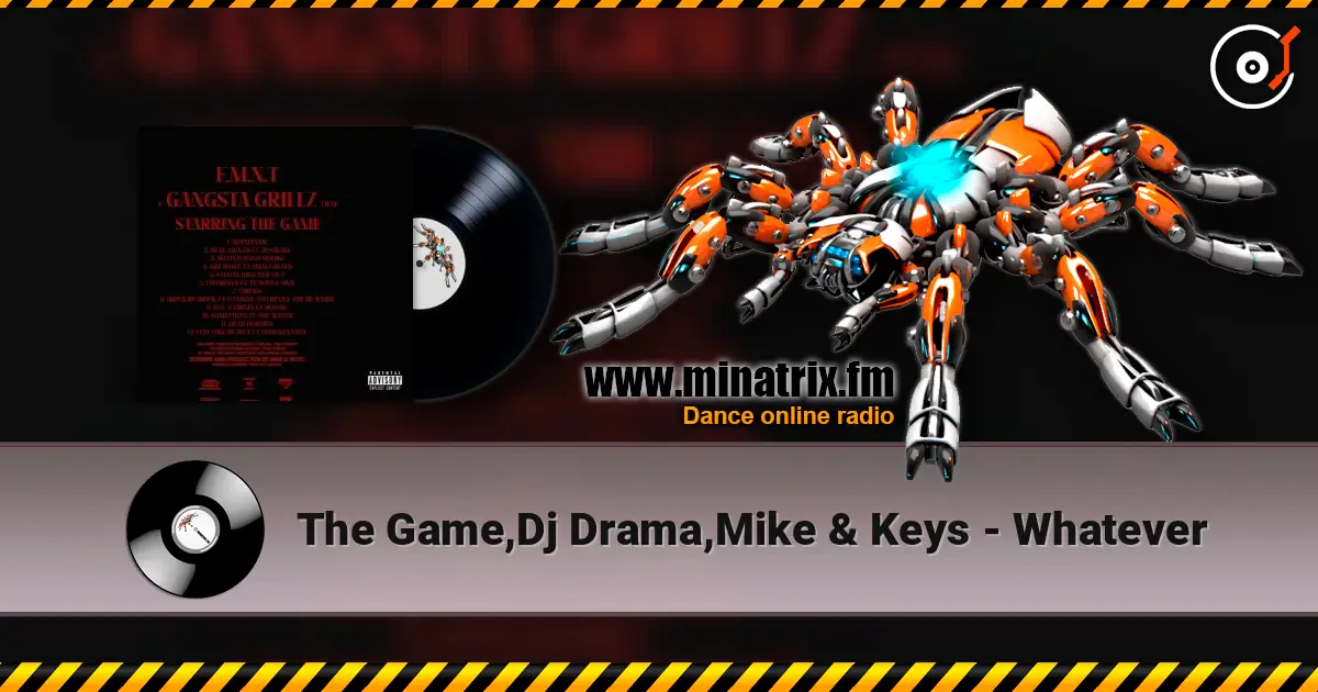 The Game,Dj Drama,Mike & Keys - Whatever жоғары сапада онлайн тыңдау | Minatrix.FM