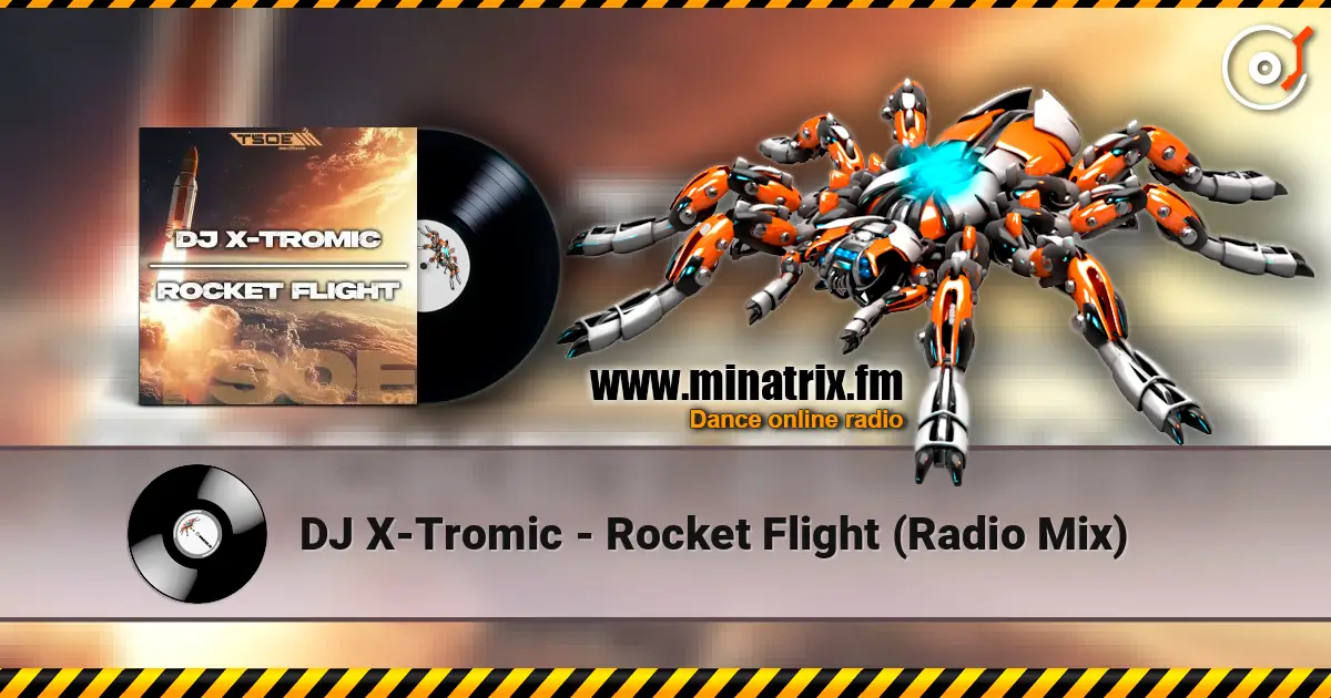 DJ X-Tromic - Rocket Flight (Radio Mix) жоғары сапада онлайн тыңдау | Minatrix.FM