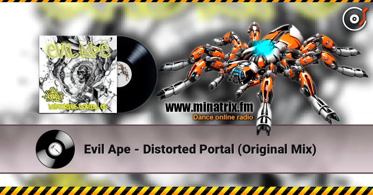 Evil Ape - Distorted Portal (Original Mix) жоғары сапада онлайн тыңдау | Minatrix.FM