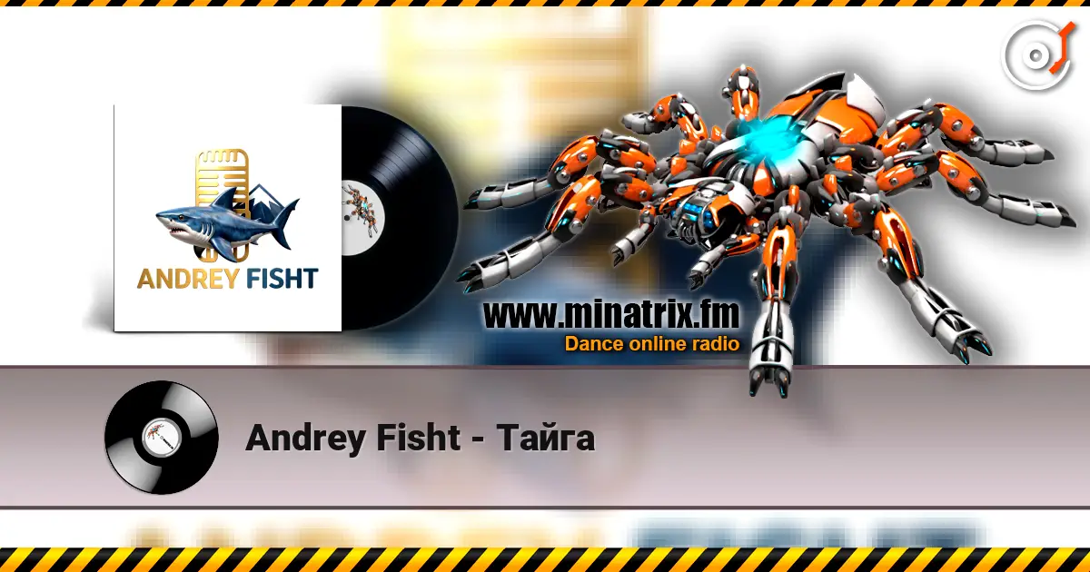 Andrey Fisht - Тайга жоғары сапада онлайн тыңдау | Minatrix.FM