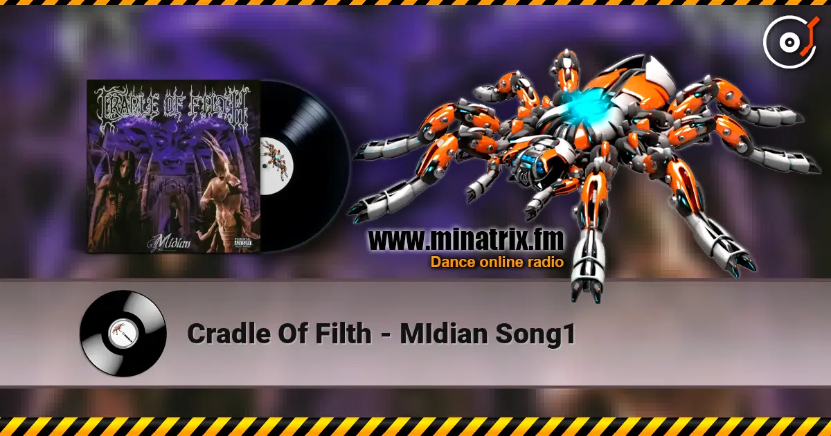 Cradle Of Filth - MIdian Song1 жоғары сапада онлайн тыңдау | Minatrix.FM