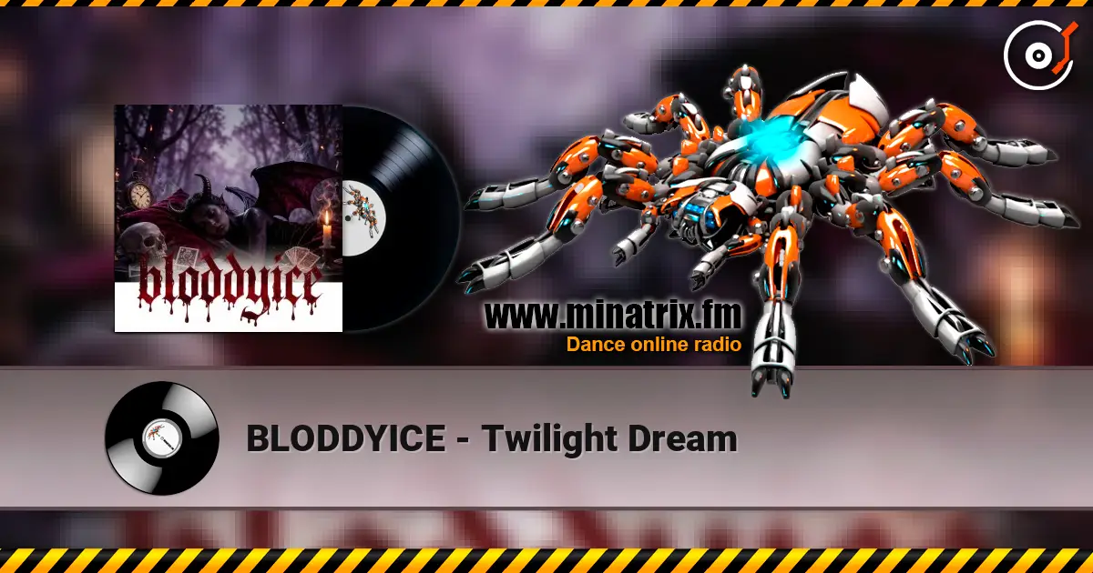 BLODDYICE - Twilight Dream жоғары сапада онлайн тыңдау | Minatrix.FM