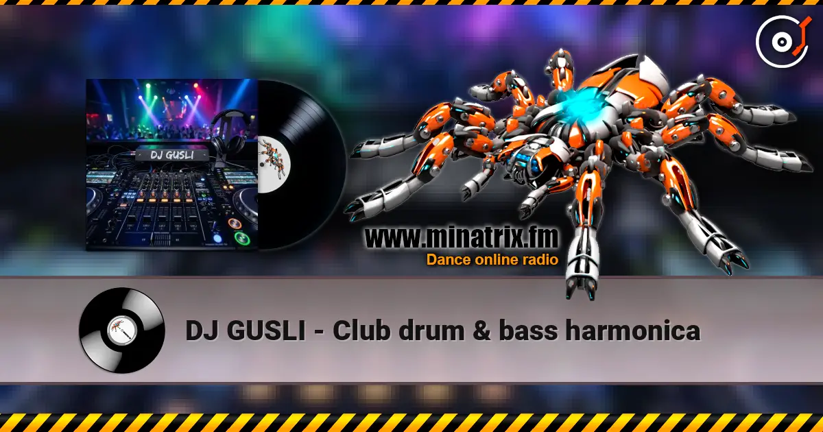 DJ GUSLI - Club drum & bass harmonica жоғары сапада онлайн тыңдау | Minatrix.FM