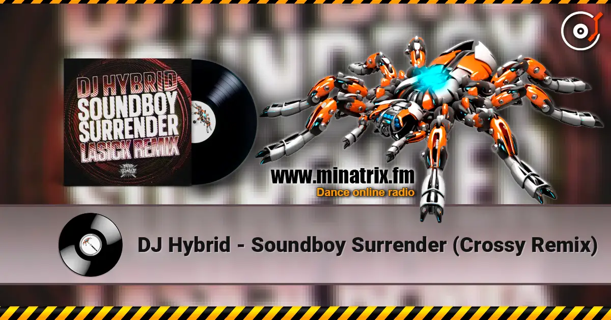DJ Hybrid - Soundboy Surrender (Crossy Remix) жоғары сапада онлайн тыңдау | Minatrix.FM