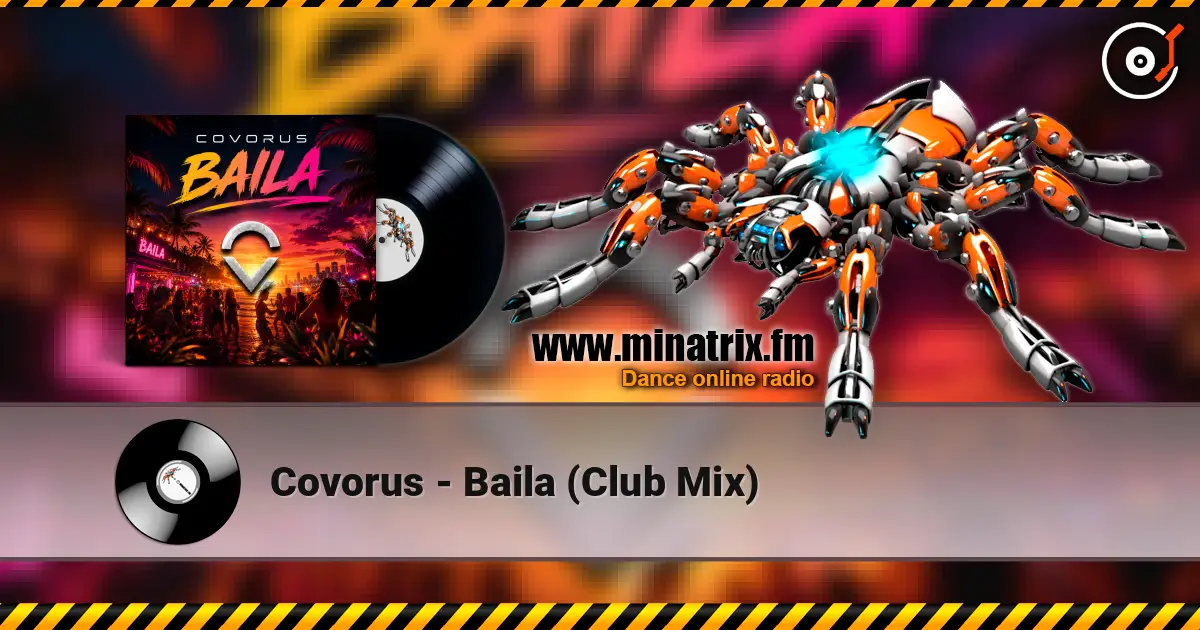 Covorus - Baila (Club Mix) жоғары сапада онлайн тыңдау | Minatrix.FM