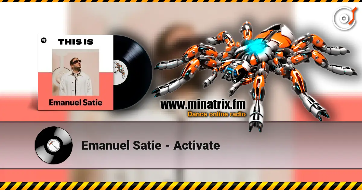 Emanuel Satie - Activate жоғары сапада онлайн тыңдау | Minatrix.FM