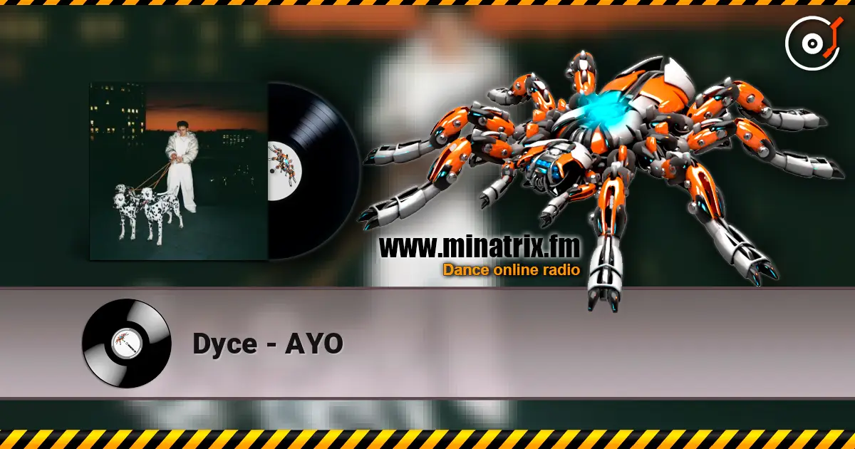 Dyce - AYO жоғары сапада онлайн тыңдау | Minatrix.FM