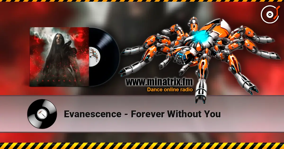 Evanescence - Forever Without You жоғары сапада онлайн тыңдау | Minatrix.FM