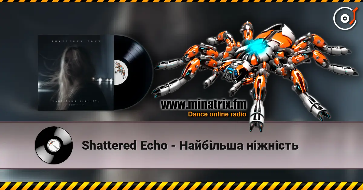 Shattered Echo - Найбільша ніжність жоғары сапада онлайн тыңдау | Minatrix.FM