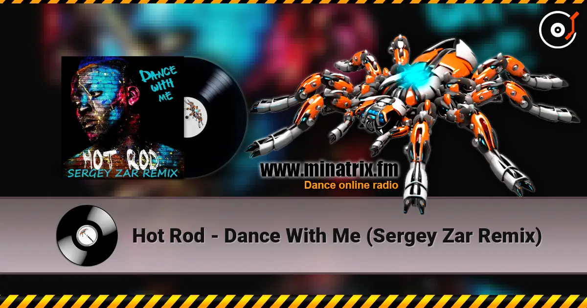 Hot Rod - Dance With Me (Sergey Zar Remix) жоғары сапада онлайн тыңдау | Minatrix.FM