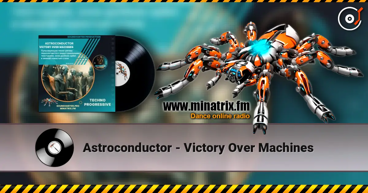 Astroconductor - Victory Over Machines жоғары сапада онлайн тыңдау | Minatrix.FM