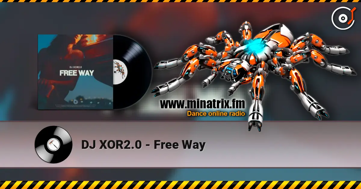 DJ XOR2.0 - Free Way жоғары сапада онлайн тыңдау | Minatrix.FM