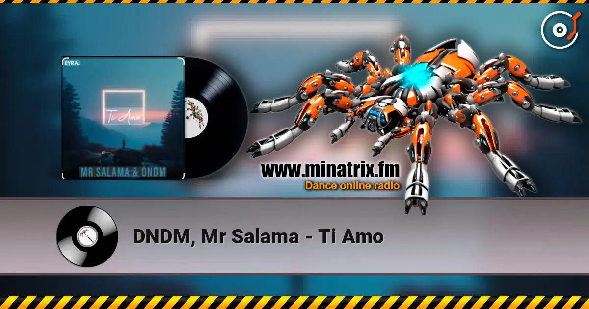DNDM, Mr Salama - Ti Amo жоғары сапада онлайн тыңдау | Minatrix.FM