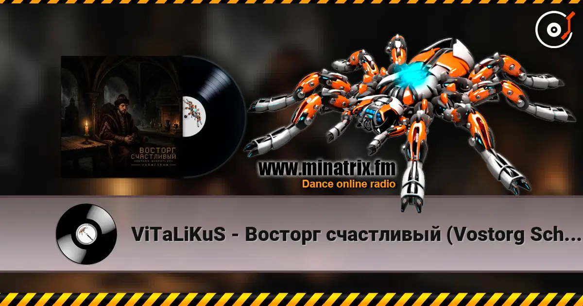 ViTaLiKuS - Восторг счастливый (Vostorg Schastlivy) жоғары сапада онлайн тыңдау | Minatrix.FM