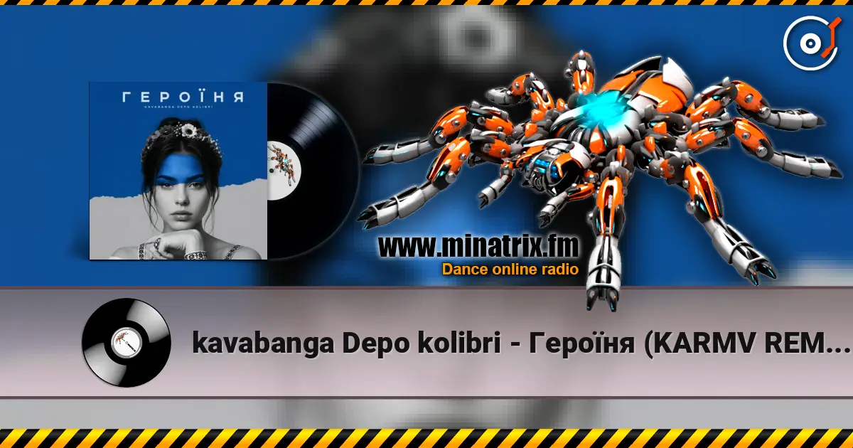 kavabanga Depo kolibri - Героїня (KARMV REMIX) жоғары сапада онлайн тыңдау | Minatrix.FM