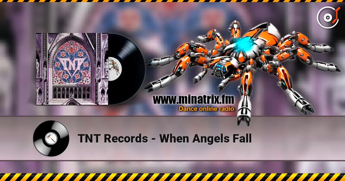 TNT Records - When Angels Fall жоғары сапада онлайн тыңдау | Minatrix.FM