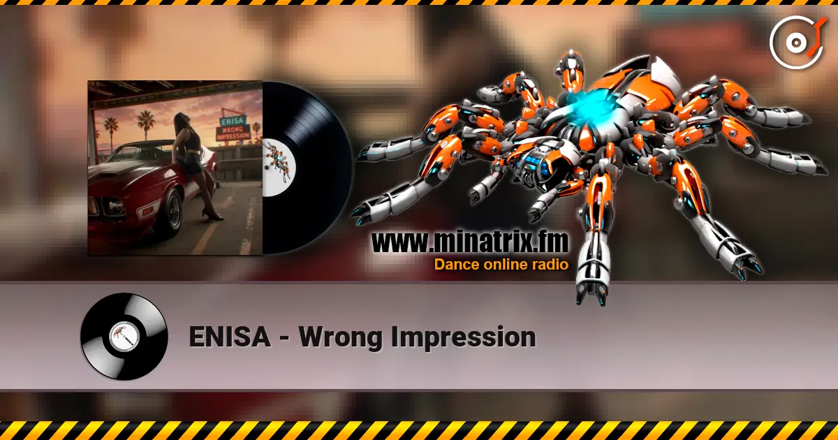 ENISA - Wrong Impression жоғары сапада онлайн тыңдау | Minatrix.FM