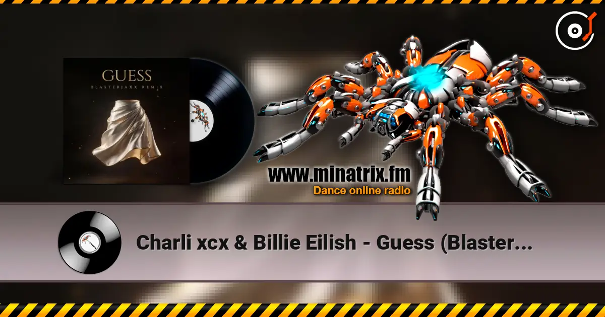 Charli xcx & Billie Eilish - Guess (Blasterjaxx Remix) жоғары сапада онлайн тыңдау | Minatrix.FM