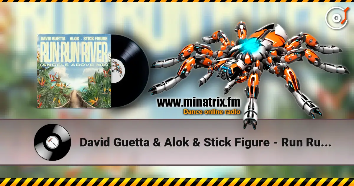 David Guetta & Alok & Stick Figure - Run Run River (Angels Above Me) жоғары сапада онлайн тыңдау | Minatrix.FM