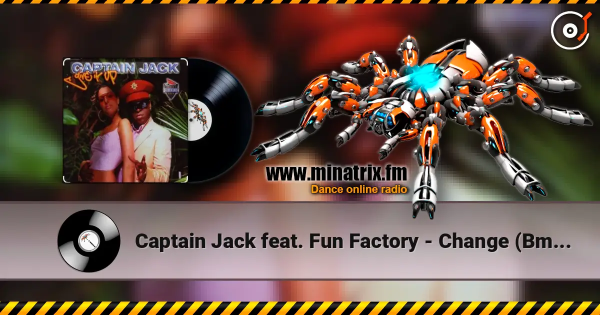 Captain Jack feat. Fun Factory - Change (Bmonde Remix Radio Mix) жоғары сапада онлайн тыңдау | Minatrix.FM