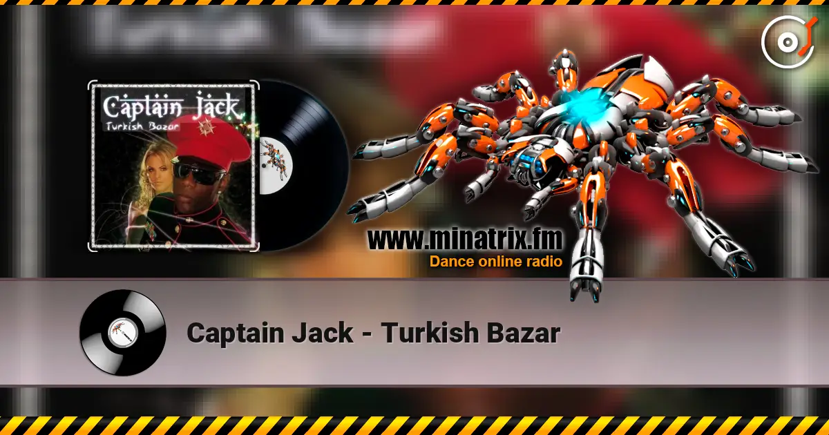 Captain Jack - Turkish Bazar жоғары сапада онлайн тыңдау | Minatrix.FM