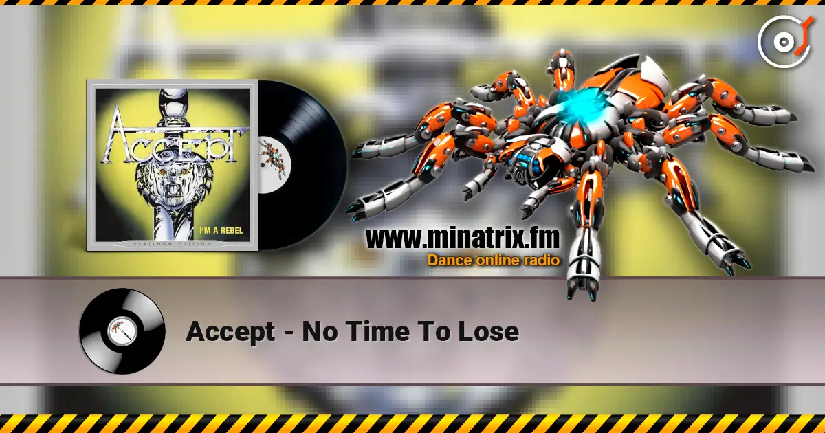 Accept - No Time To Lose жоғары сапада онлайн тыңдау | Minatrix.FM