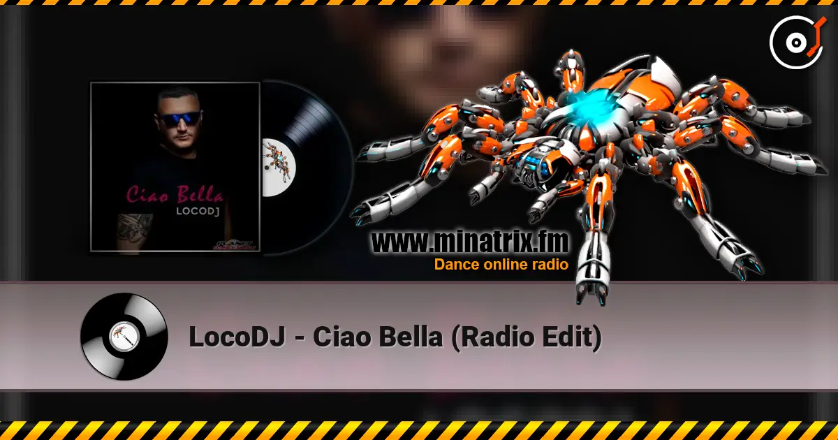 LocoDJ - Ciao Bella (Radio Edit) жоғары сапада онлайн тыңдау | Minatrix.FM