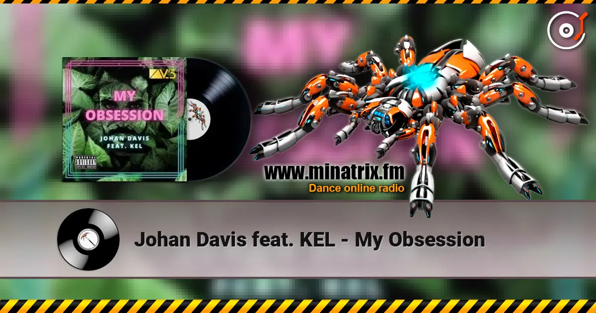 Johan Davis feat. KEL - My Obsession жоғары сапада онлайн тыңдау | Minatrix.FM