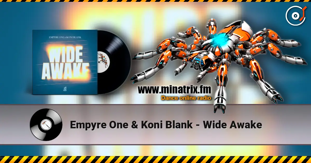 Empyre One & Koni Blank - Wide Awake жоғары сапада онлайн тыңдау | Minatrix.FM