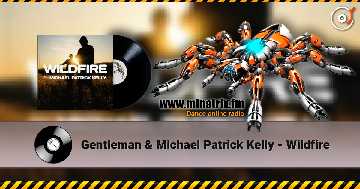 Gentleman & Michael Patrick Kelly - Wildfire жоғары сапада онлайн тыңдау | Minatrix.FM